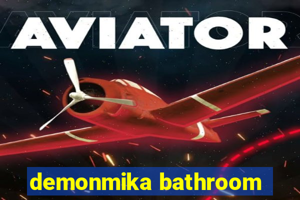 demonmika bathroom